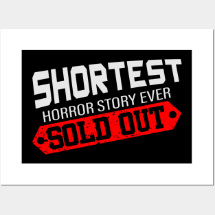 Shortest Horror Story Ever - Sold Out! Posters and Art